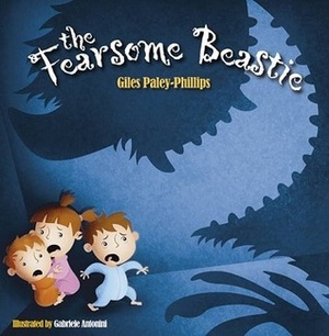 The Fearsome Beastie by Gabriele Antonini, Giles Paley-Phillips