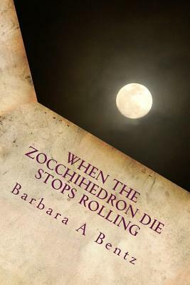 When the Zocchihedron Die Stops Rolling.: How Do You Know When You're In Love? by Barbara Bentz