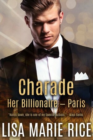 Charade: Her Billionaire - Paris by Lisa Marie Rice