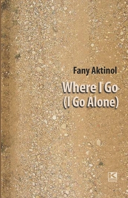 Where I Go (I Go Alone) by Fany Aktinol