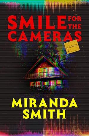 Smile for the Cameras: A Novel by Miranda Smith