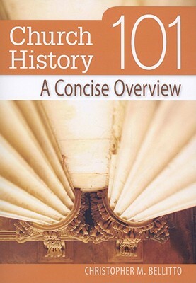 Church History 101: A Concise Overview by Christopher Bellitto