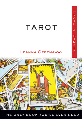 Tarot Plain & Simple: The Only Book You'll Ever Need by Leanna Greenaway