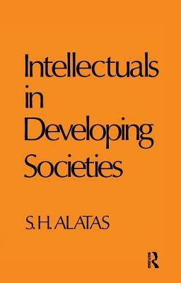 Intellectuals in Developing Societies by Hussein Alatas