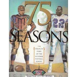 75 Seasons: The Complete Story of the National Football League, 1920-1995 by Peter King