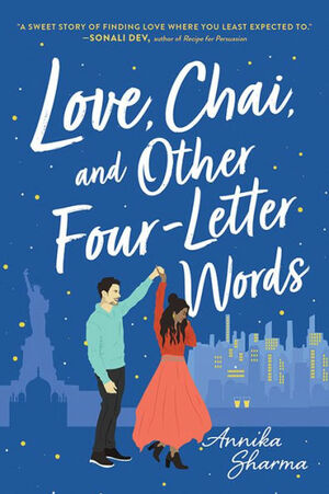 Love, Chai, and Other Four-Letter Words by Annika Sharma