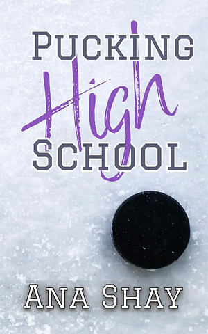 Pucking High School: A Prequel Novella to The Draft by Ana Shay