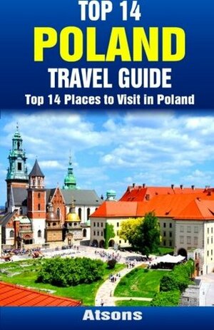 Top 14 Places to Visit in Poland - Top 14 Poland Travel Guide by Atsons