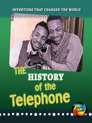 The History of the Telephone by Elizabeth Raum