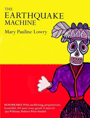 The Earthquake Machine by Mary Pauline Lowry