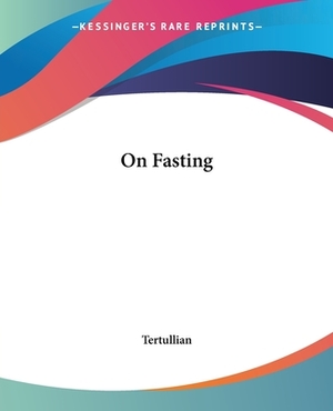 On Fasting by Tertullian