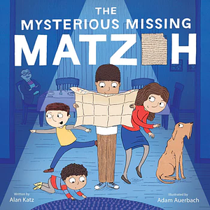 The Mysterious Missing Matzoh by Alan Katz