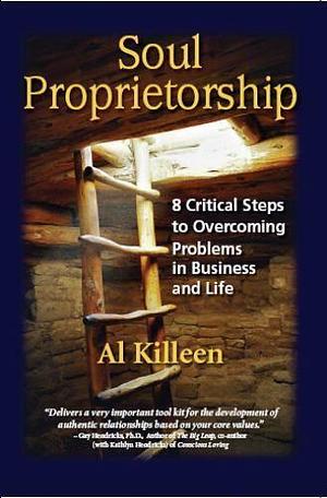 Soul Proprietorship: 8 Critical Steps to Overcoming Problems in Business and Life by Melanie Mulhall, Stephanie Roth