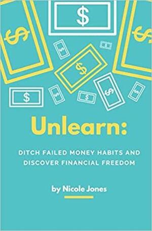 Unlearn: Ditch Failed Money Habits and Discover Financial Freedom by Tawni Fears