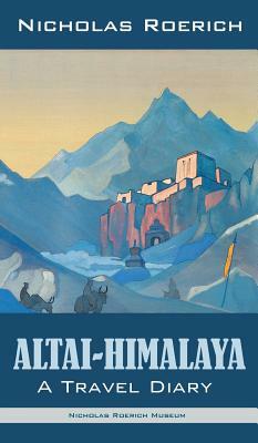 Altai-Himalaya: A Travel Diary by Nicholas Roerich