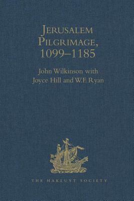 Jerusalem Pilgrimage, 1099-1185 by John Wilkinson, Joyce Hill