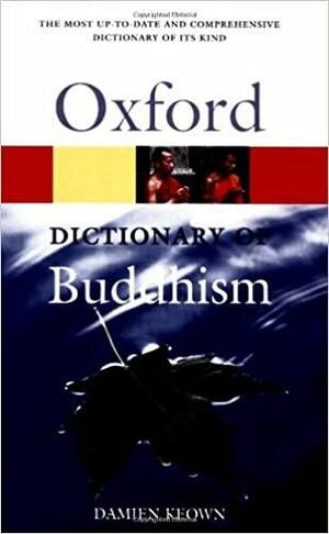 Dictionary of Buddhism by Damien Keown