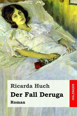 Der Fall Deruga: Roman by Ricarda Huch