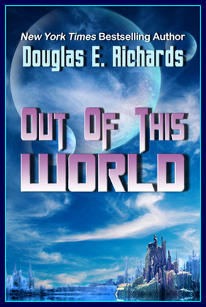 Out of This World by Douglas E. Richards