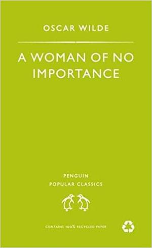 A Woman of No Importance by Oscar Wilde