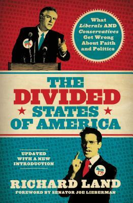 The Divided States of America: What Liberals and Conservatives Get Wrong about Faith and Politics by Richard Land