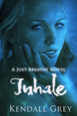 Inhale by Kendall Grey