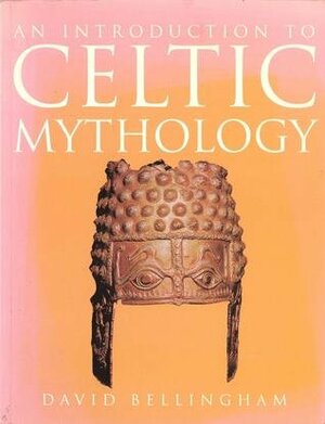 An Introduction to: Celtic Mythology by David Bellingham