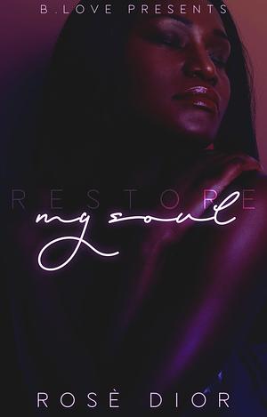 Restore My Soul by Rosè Dior, Rosè Dior