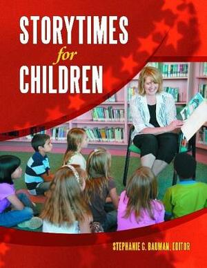 Storytimes for Children by Stephanie G. Bauman