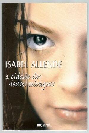 A Cidade dos Deuses Selvagens by Isabel Allende
