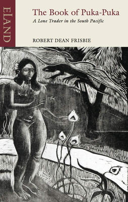 The Book of Puka-Puka: A Lone Trader in the South Pacific by Robert Dean Frisbie