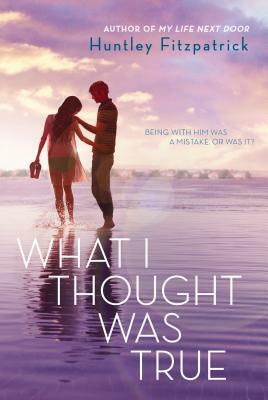 What I Thought Was True by Huntley Fitzpatrick