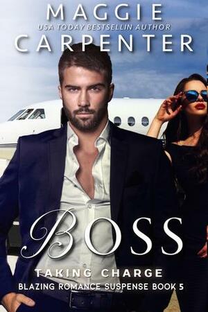 Boss: His Wealth. His Power. His Demands. by Maggie Carpenter