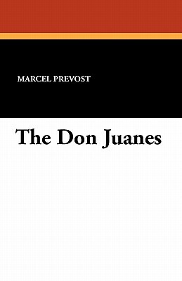 The Don Juanes by Marcel Prévost