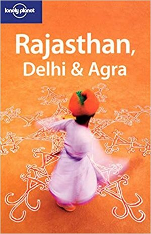 Rajasthan, Delhi and Agra by Lindsay Brown, Lonely Planet