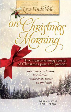 Love Finds You On Christmas Morning by Trish Perry, Debby Mayne