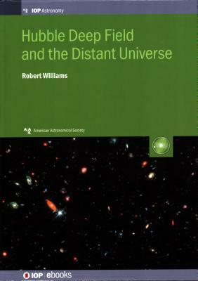 Hubble Deep Field and the Distant Universe: The Early Universe Revealed by Robert Williams