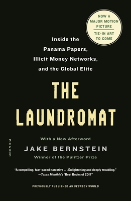 The Laundromat (Previously Published as Secrecy World): Inside the Panama Papers, Illicit Money Networks, and the Global Elite by Jake Bernstein
