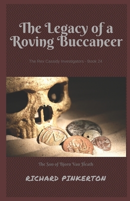 The Legacy of a Roving Buccaneer: The Son of Bjorn Van Heath by Richard Pinkerton