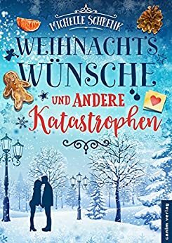 Weihnachtswünsche und andere Katastrophen by Michelle Schrenk