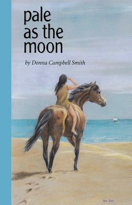 Pale as the Moon by Donna Campbell Smith