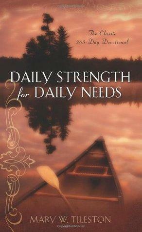 Daily Strength For Daily Needs by Mary W. Tileston