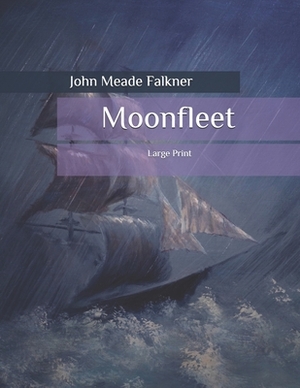 Moonfleet: Large Print by John Meade Falkner