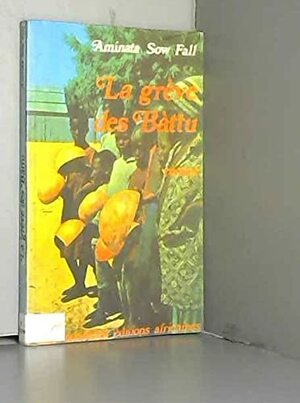 La Grève des bàttu, ou, Les déchets humains by Aminata Sow Fall