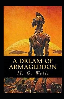 A Dream of Armageddon Illustrated by H.G. Wells