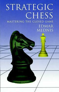 Strategic Chess: Mastering the Closed Game by Edmar Mednis