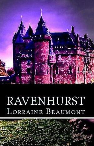 Ravenhurst - Volume I by Lorraine Beaumont