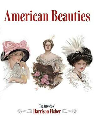 American Beauties: The Artwork of Harrison Fisher by Harrison Fisher