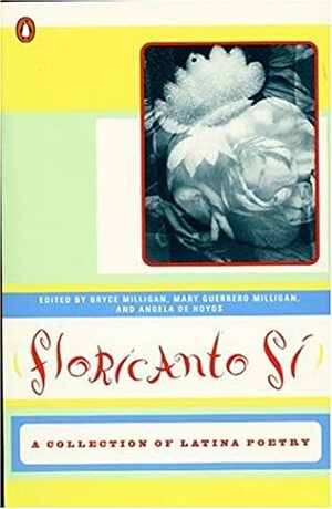 Floricanto Si!: U.S. Latina Poetry by Bryce Milligan, Angela de Hoyos