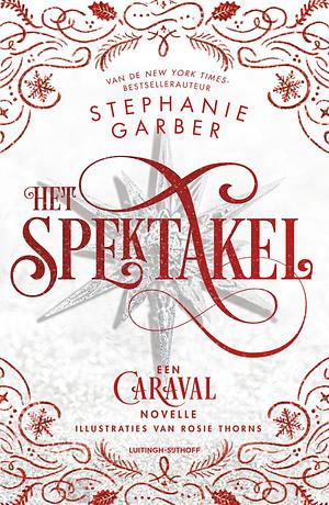 Het Spektakel by Stephanie Garber